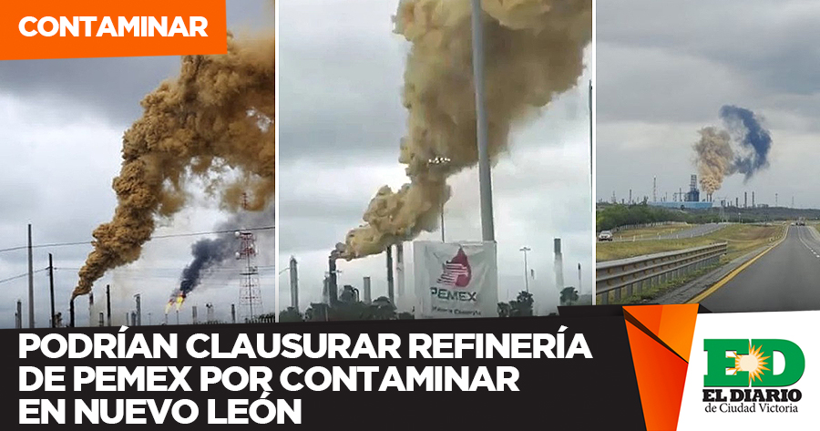 Podr An Clausurar Refiner A De Pemex Por Contaminar En Nuevo Le N El