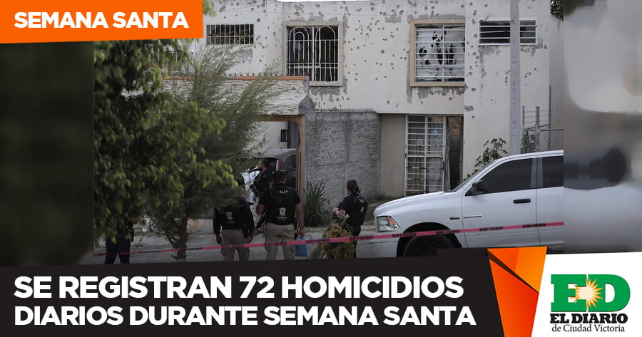 Se Registran 72 Homicidios Diarios Durante Semana Santa El Diario MX