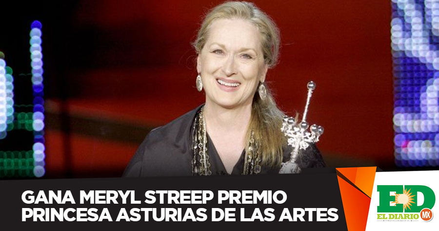 Gana Meryl Streep Premio Princesa Asturias De Las Artes El Diario MX