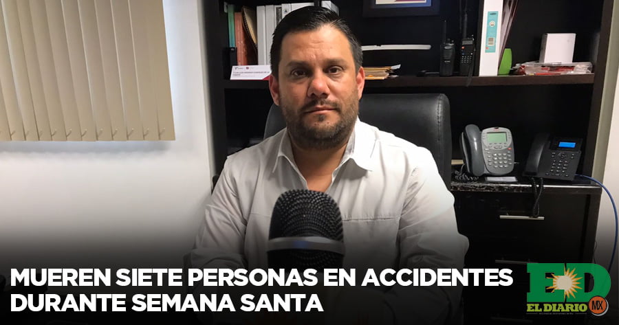 Mueren Siete Personas En Accidentes Durante Semana Santa El Diario Mx