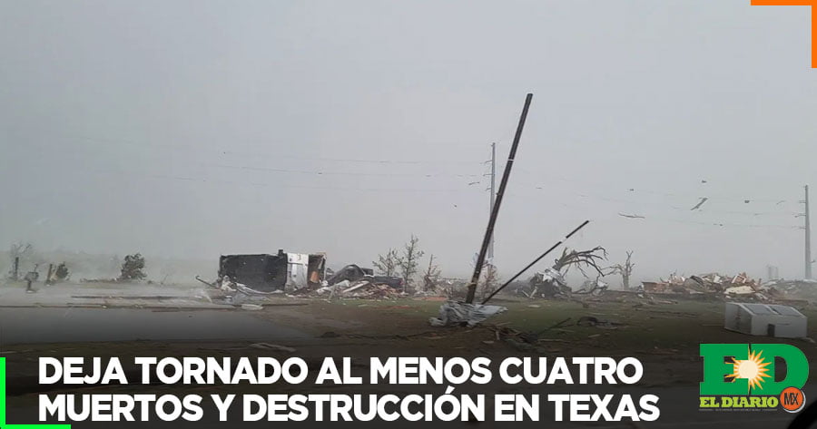 Deja Tornado Al Menos Cuatro Muertos Y Destrucci N En Texas El Diario Mx