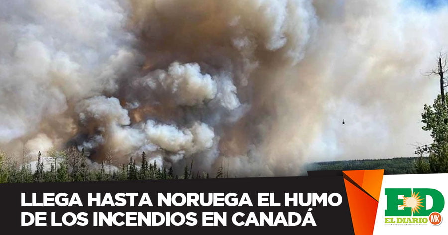 Llega Hasta Noruega El Humo De Los Incendios En Canad El Diario Mx