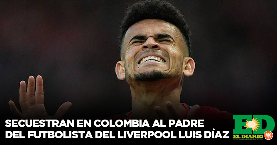 Secuestran En Colombia Al Padre Del Futbolista Del Liverpool Luis D Az