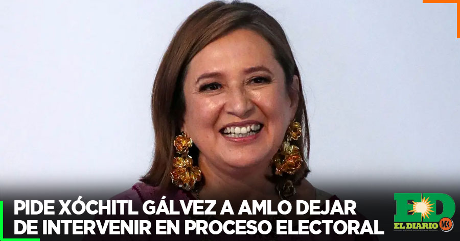 Pide X Chitl G Lvez A Amlo Dejar De Intervenir En Proceso Electoral