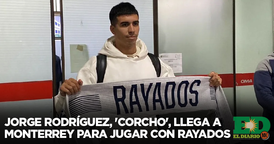 Jorge Rodríguez Corcho Llega A Monterrey Para Jugar Con Rayados