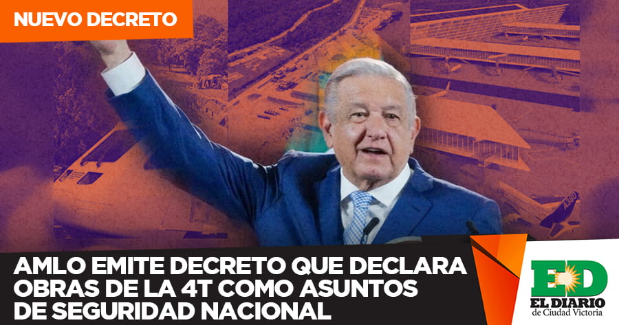 Amlo Emite Decreto Que Declara Obras De La 4t Como Asuntos De Seguridad