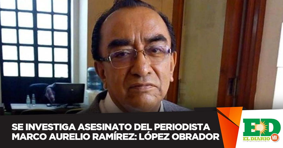 Se Investiga Asesinato Del Periodista Marco Aurelio Ramírez López