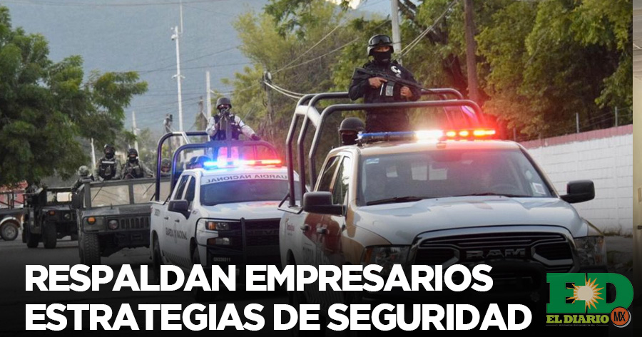 Respaldan Empresarios Estrategias De Seguridad El Diario Mx