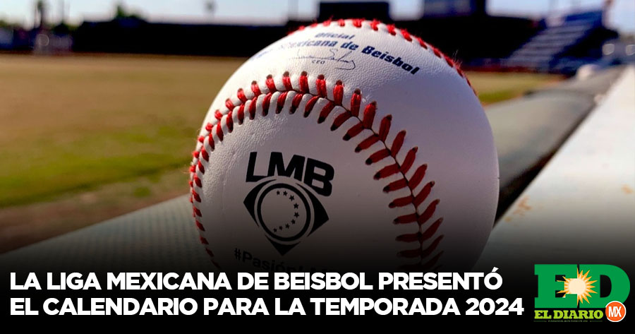 La Liga Mexicana De Beisbol Presentó El Calendario Para La Temporada 2024 El Diario Mx