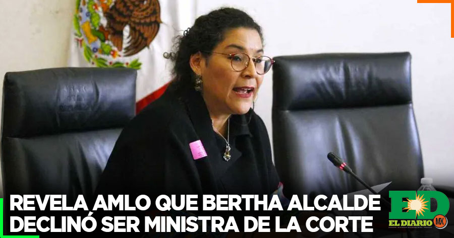 Revela AMLO Que Bertha Alcalde Declinó Ser Ministra De La Corte El