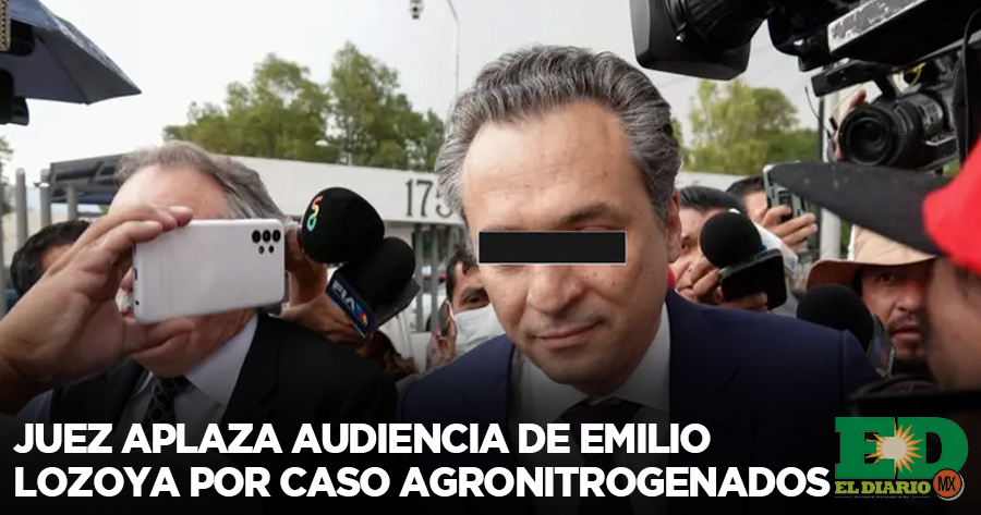 Juez Aplaza Audiencia De Emilio Lozoya Por Caso Agronitrogenados El