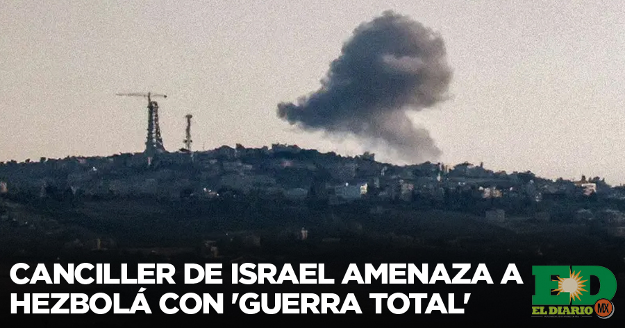 Canciller De Israel Amenaza A Hezbolá Con Guerra Total 3531